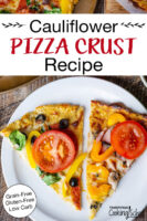 Two slices of cauliflower pizza topped with fresh veggies and meats. Text overlay says: "Cauliflower Pizza Crust Recipe (Grain-Free Gluten-Free Low Carb)"
