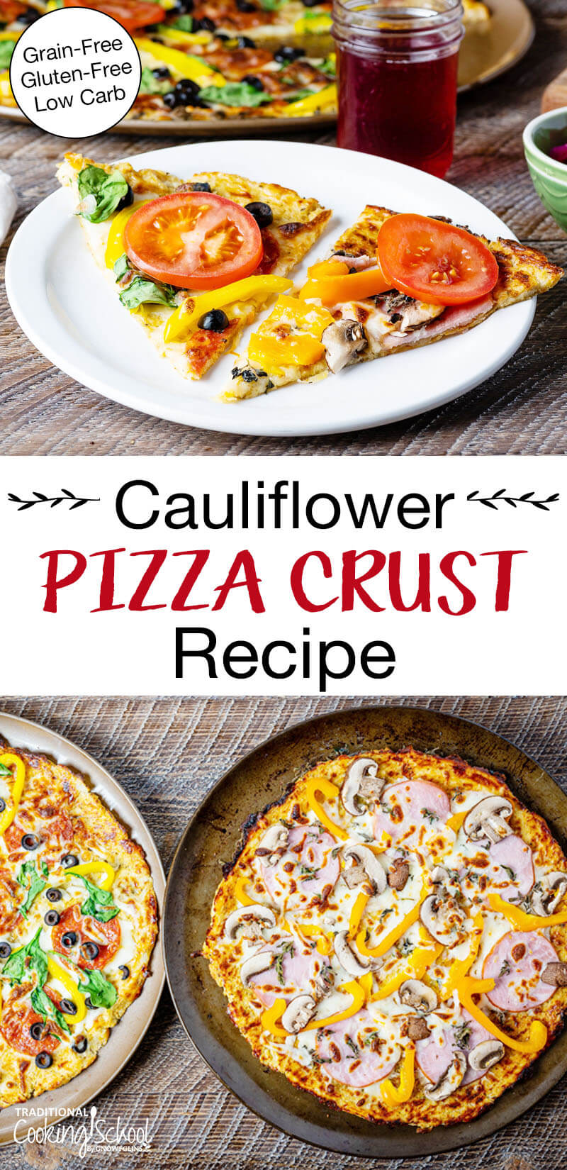 Photo collage of cauliflower pizzas topped with fresh veggies and meats. Text overlay says: "Cauliflower Pizza Crust Recipe (Grain-Free Gluten-Free Low Carb)"