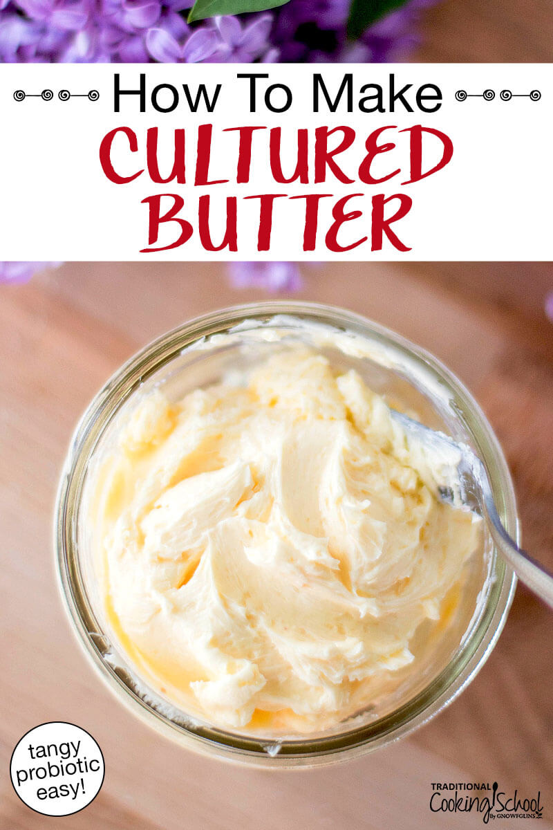 Small jar of homemade butter. Text overlay says: "How To Make Cultured Butter (tangy probiotic easy)!"