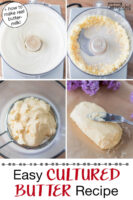 Photo collage of making butter: churning cream in a food processor, straining buttermilk out of butter with a fine mesh sieve, and wrapping a log of homemade butter up in parchment paper. Text overlay says: "Easy Cultured Butter Recipe (+how to make real buttermilk!)"