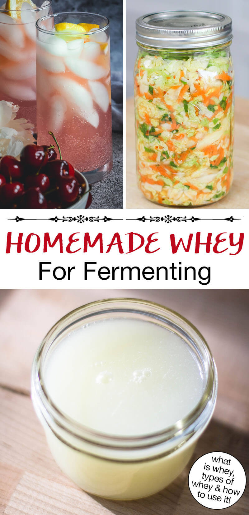Photo collage of whey, kimchi made with whey, and homemade natural soda. Text overlay says: "Homemade Whey For Fermenting (what is whey, types of whey & how to use it)"