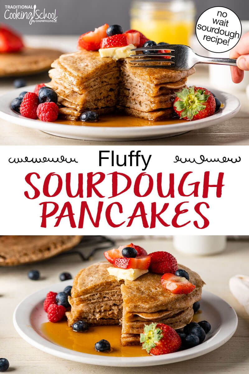 Photo collage of a stack of pancakes topped with fresh fruit and butter with a fork poised to dive in. Text overlay says: "Fluffy Sourdough Pancakes (no wait sourdough recipe!)"