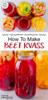 Photo collage of beet kvass in half gallon jars, some flavored with citrus and other fruits. Text overlay says: "How To Make Beet Kvass (bold earthy salty!)"