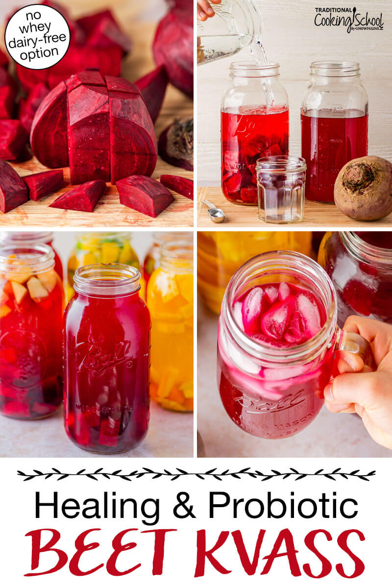 Photo collage of making beet kvass: chopped beets, adding water to a jar, finished kvass flavored in half gallon jars, kvass in a glass jar with ice. Text overlay says: "Healing & Probiotic Beet Kvass (no whey dairy-free option)"