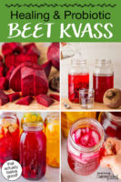 Photo collage of making beet kvass: chopped beets, adding water to a jar, finished kvass flavored in half gallon jars, kvass in a glass jar with ice. Text overlay says: "Healing & Probiotic Beet Kvass (that actually tastes good!)"