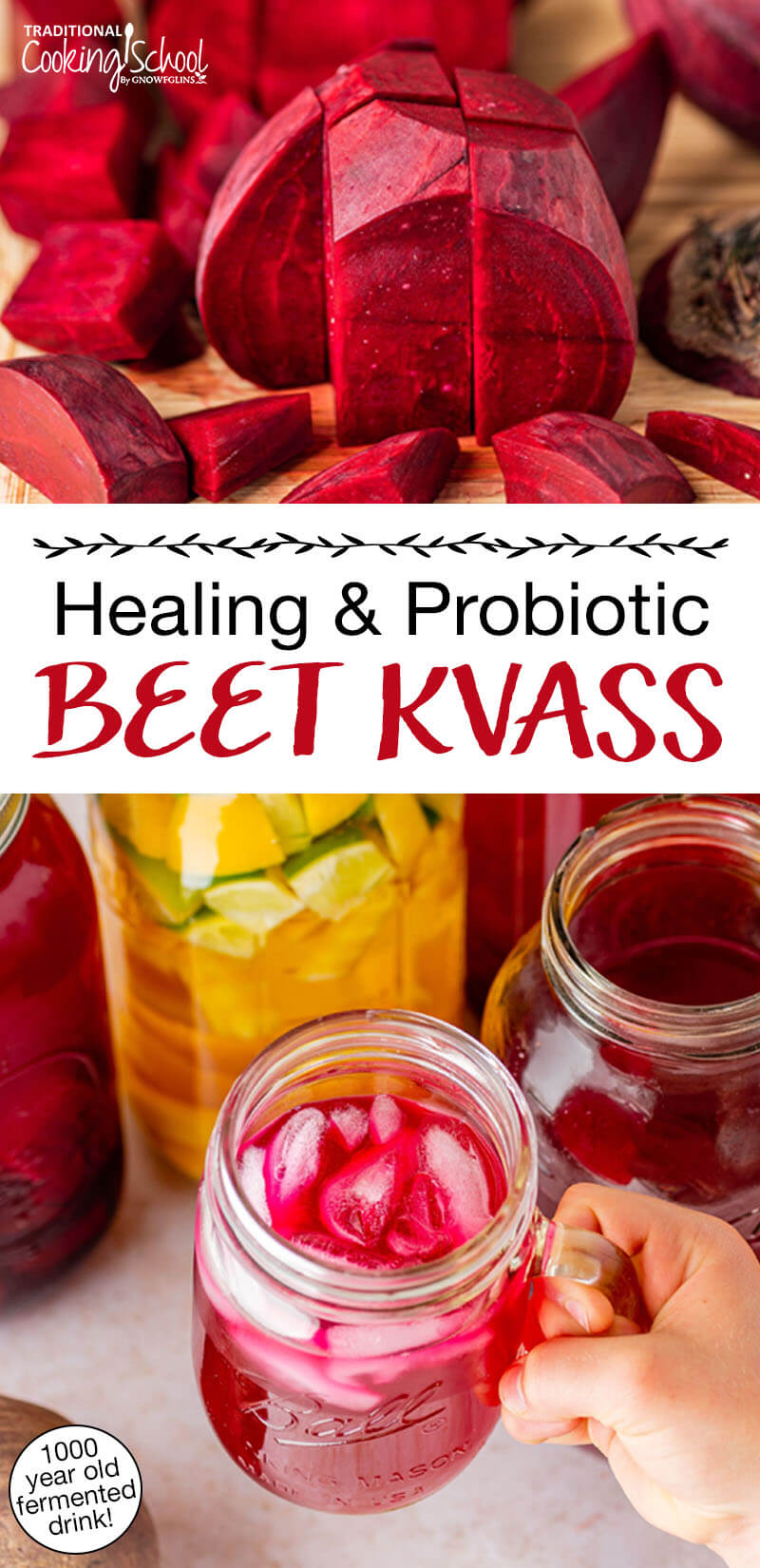Photo collage of beets and beet kvass in a glass jar with ice. Text overlay says: "Healing & Probiotic Beet Kvass (1000 year old fermented drink!)"