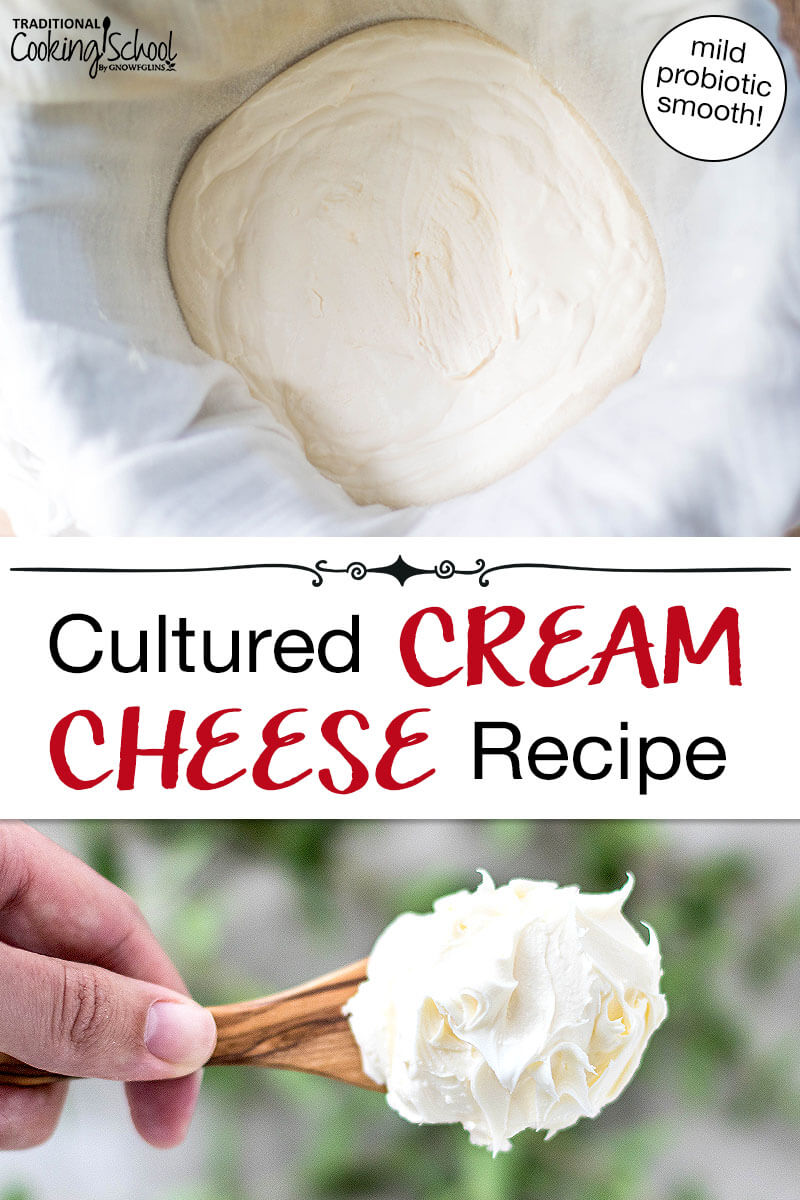 Photo collage of a spoonful of cream cheese and cream cheese in cheesecloth after the whey has dripped out. Text overlay says: "Cultured Cream Cheese Recipe (mild probiotic smooth)"