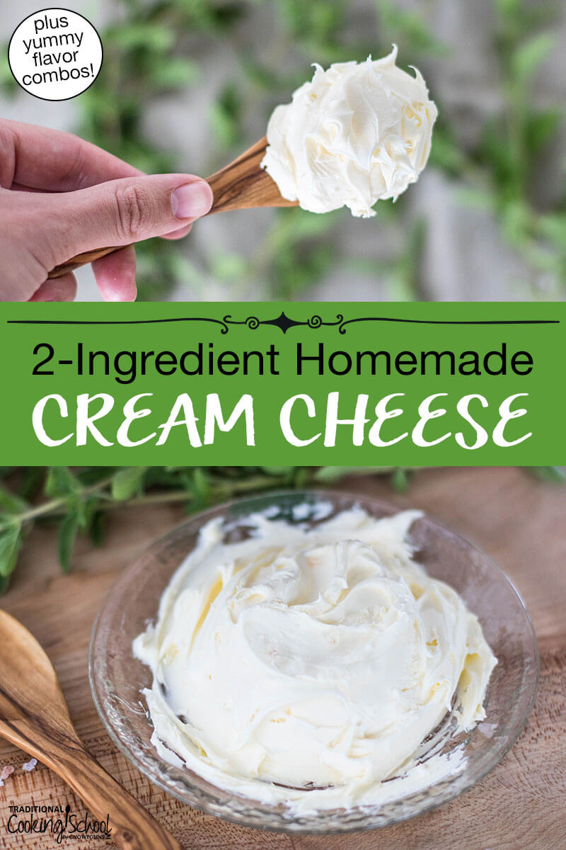 Photo collage of cream cheese on a wooden spoon and on a small serving plate. Text overlay says: "2-Ingredient Homemade Cream Cheese (plus yummy flavor combos!)"