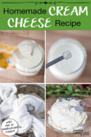 Photo collage of the process of making cream cheese: pouring cream in glass jar, adding starter culture, dripping whey out of cream cheese with cheesecloth and a colander, finished cream cheese on a plate. Text overlay says: "Homemade Cream Cheese Recipe (with raw or pasteurized cream!)"