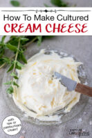 Cream cheese on a small serving plate. Text overlay says: "How To Make Cultured Cream Cheese (with raw or pasteurized cream!)"