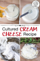 Photo collage of the process of making cream cheese: pouring cream in glass jar, adding starter culture, dripping whey out of cream cheese with cheesecloth and a colander, finished cream cheese on a plate. Text overlay says: "Cultured Cream Cheese Recipe (+how to make flavored cream cheese!)"