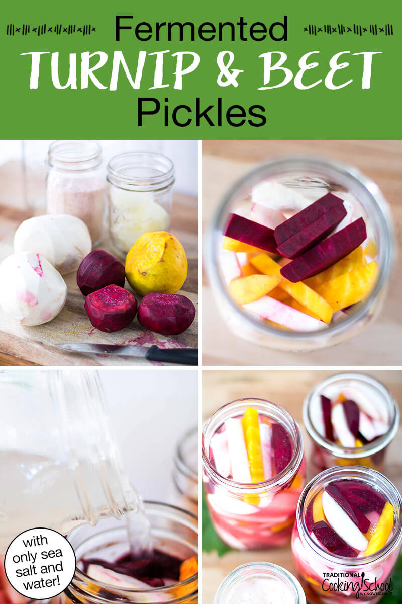 Photo collage of making turnip and beet pickles: 1) ingredients and equipment required 2) Prepared and sliced veggies in a glass jar 3) Adding brine 4) Veggies ready to be fermented. Text overlay says: "Fermented Turnip & Beet Pickles (with only sea salt and water!)"
