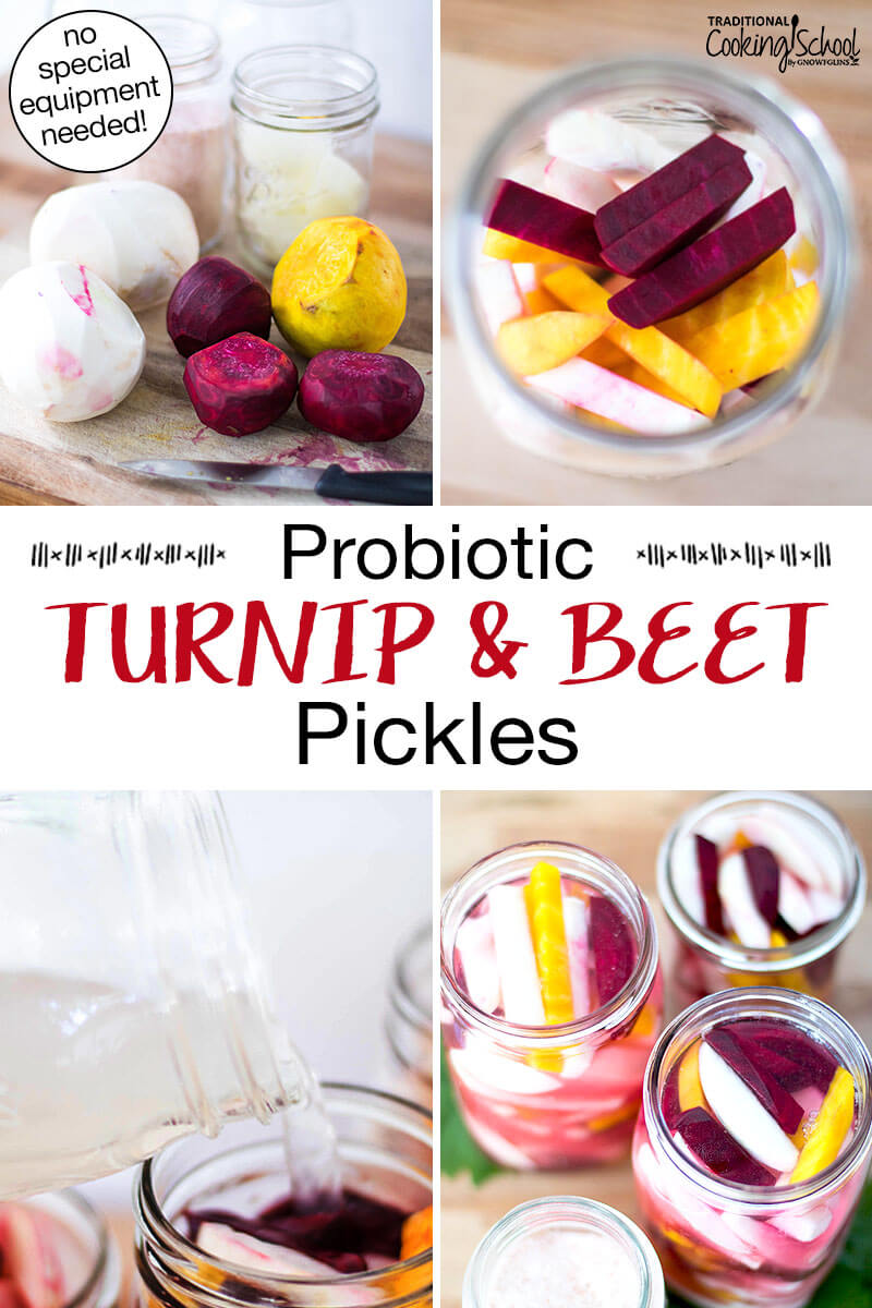 Photo collage of making turnip and beet pickles: 1) ingredients and equipment required 2) Prepared and sliced veggies in a glass jar 3) Adding brine 4) Veggies ready to be fermented. Text overlay says: "Probiotic Turnip & Beet Pickles (no special equipment needed!)"