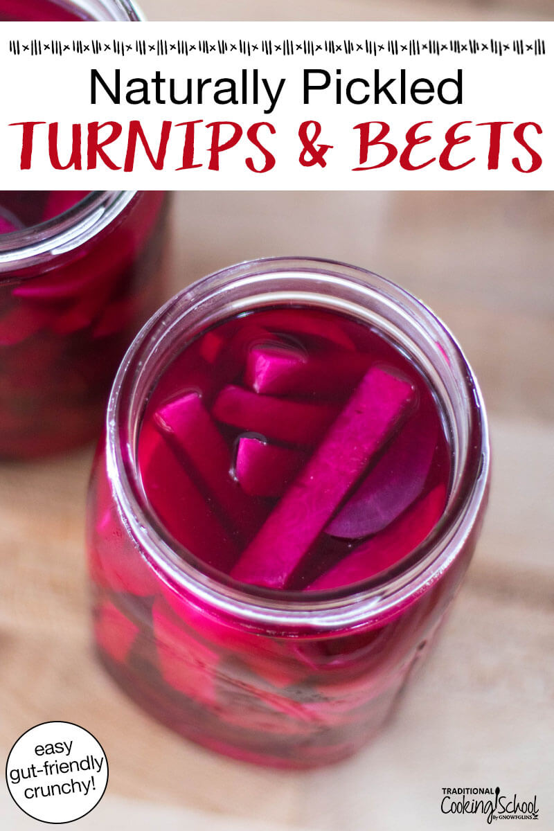 Overhead shot of two quart-sized glass jars of pickled turnip and beet slices which have turned a deep burgundy color. Text overlay says: "Naturally Pickled Turnips & Beets (easy gut-friendly crunchy!)"