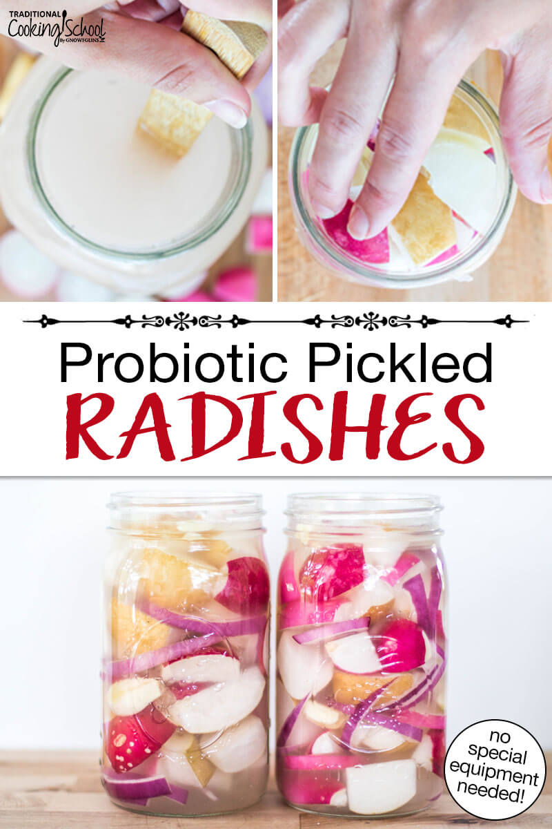 Photo collage of making fermented radishes: preparing brine, packing jar full of radish wedges, finished jars. Text overlay says: "Probiotic Pickled Radishes (no special equipment needed!)"