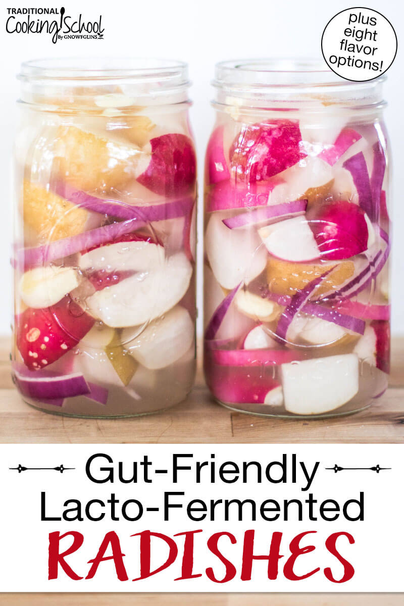 Radishes pickling in quart-sized Mason jars along with other red onion slices. Text overlay says: "Gut-Friendly Lacto-Fermented Radishes (plus eight flavor options)"