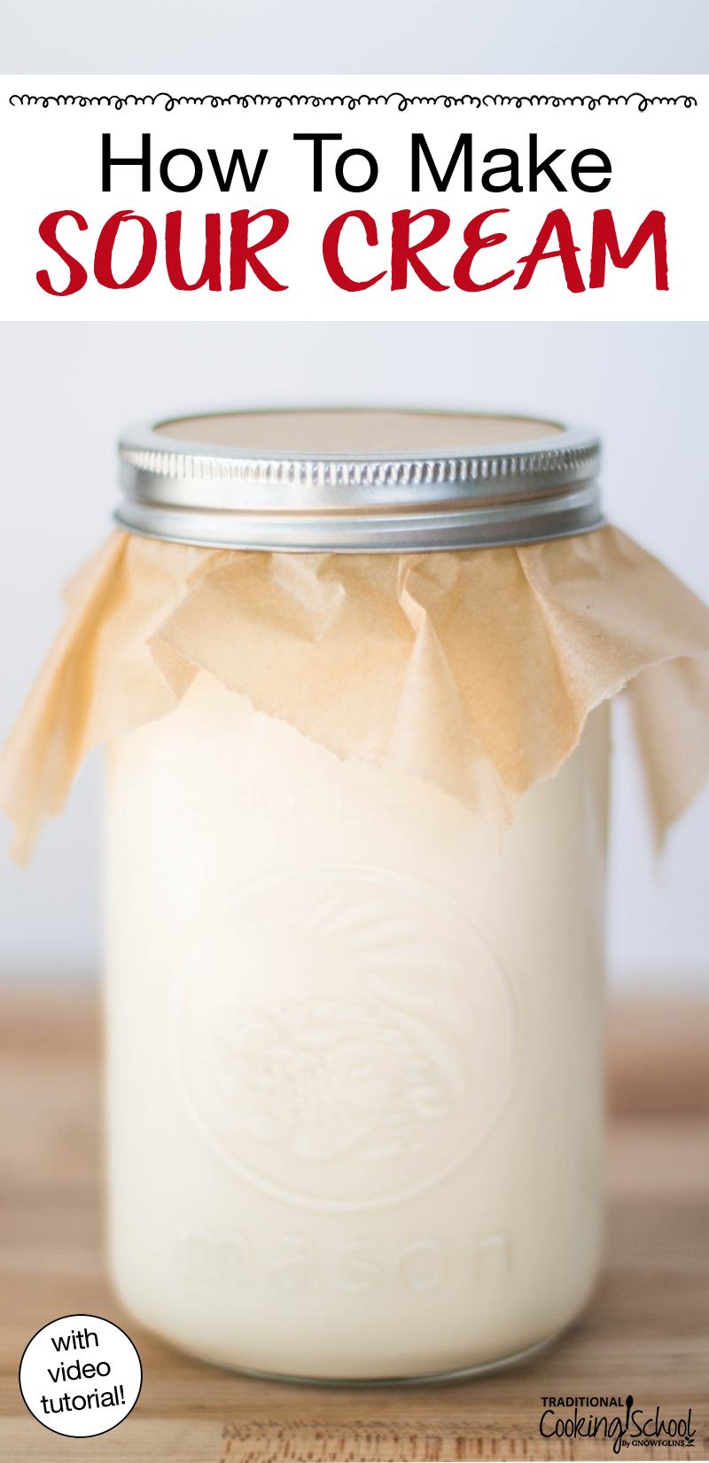 Jar of cream covered with parchment paper and a metal band. Text overlay says: "How To Make Sour Cream (with video tutorial)"