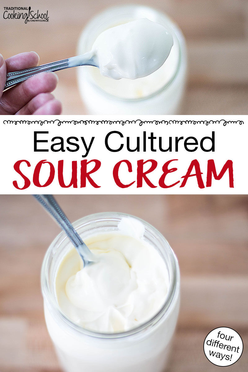 Photo collage of thickened sour cream in a glass jar. Text overlay says: "Easy Cultured Sour Cream (four different ways)"