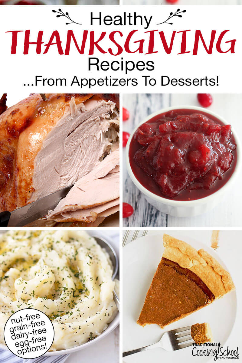 Photo collage of an array of holiday foods: roast turkey being carved, mashed cauliflower, cranberry sauce, and pumpkin pie. Text overlay says: "Healthy Thanksgiving Recipes ...From Appetizers to Desserts (nut-free grain-free dairy-free egg-free options!)"