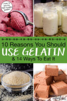 Photo collage of powdered gelatin and recipes that call for gelatin, including blackberry ice cream, chocolate marshmallows, and raw milk yogurt. Text overlay says: "10 Reasons You Should Use Gelatin & 14 Ways To Eat It (+how to source high-quality gelatin)"