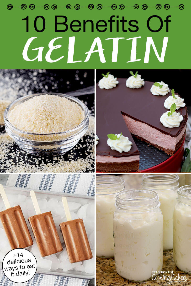 Photo collage of powdered gelatin and recipes that call for gelatin, including raw milk yogurt, peppermint cheesecake, and dairy-free fudge pops. Text overlay says: "10 Benefits of Gelatin (+14 delicious ways to eat it daily!)"