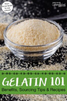Powdered gelatin supplement in a small glass bowl. Text overlay says: "Gelatin 101: Benefits, Sourcing Tips & Recipes (from bone broth to ice cream!)"