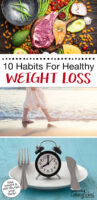 Photo collage of an array of healthy meats, vegetables, and nuts; a woman walking on the beach; and an alarm clock on a plate next to a knife and fork. Text overlay says: "10 Habits for Healthy Weight Loss (lose weight & still nourish your body!)"