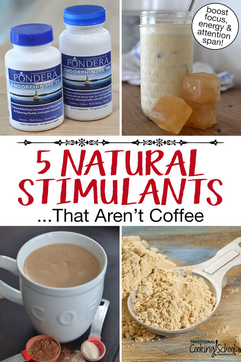 Photo collage of different energy-boosting coffee alternatives: including maca and the Endorphinate supplement. Text overlay says: "5 Natural Stimulants ...That Aren't Coffee (boost focus, energy & attention span)"