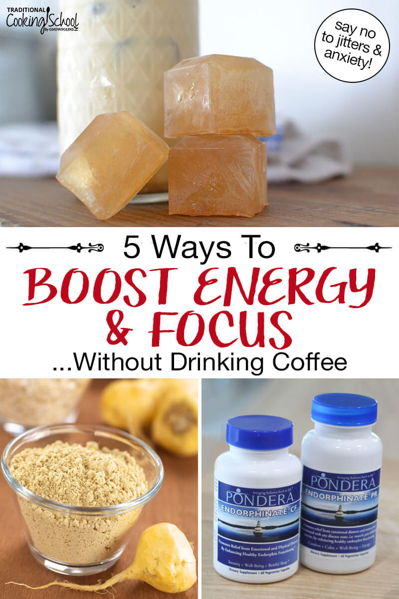 Photo collage of different energy-boosting coffee alternatives: including maca and the Endorphinate supplement. Text overlay says: "5 Ways to Boost Energy & Focus ...Without Drinking Coffee (say no to jitters & anxiety)"