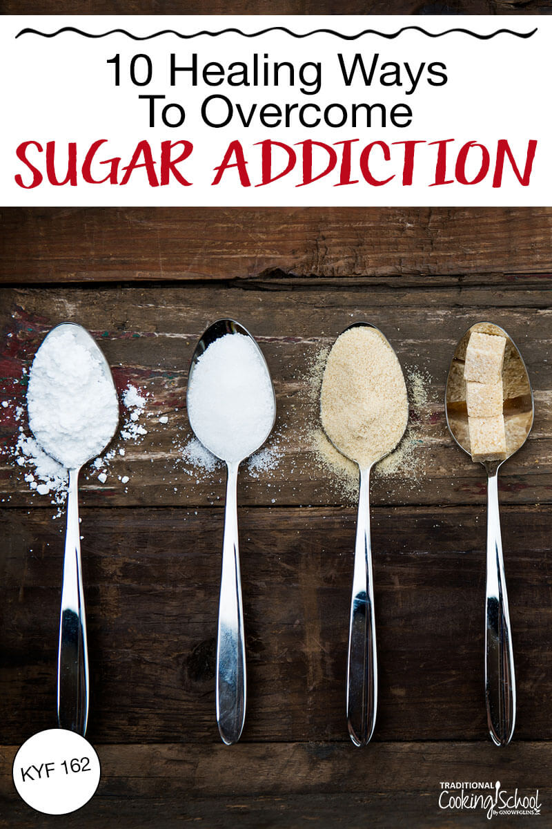 Four spoonfuls of different sugars in a gradient of colors from white to tan. Text overlay says: "10 Healing Ways to Overcome Sugar Addiction (KYF 162)"