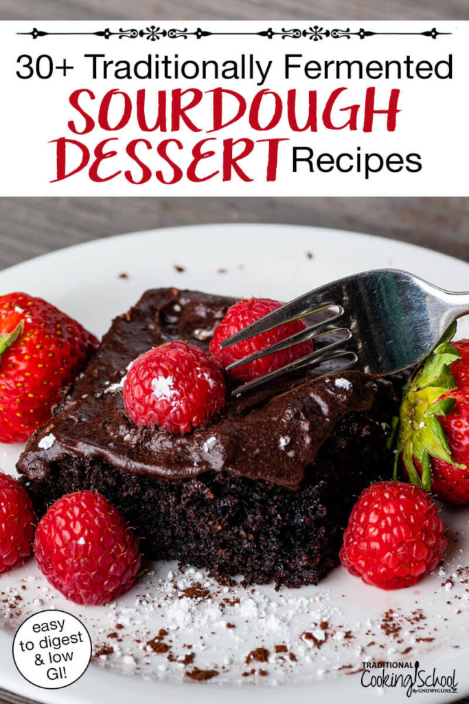 Slice of chocolate sourdough cake topped with chocolate ganache and fresh berries. Text overlay says: "30+ Traditionally Fermented Sourdough Dessert Recipes (easy to digest & low GI)"