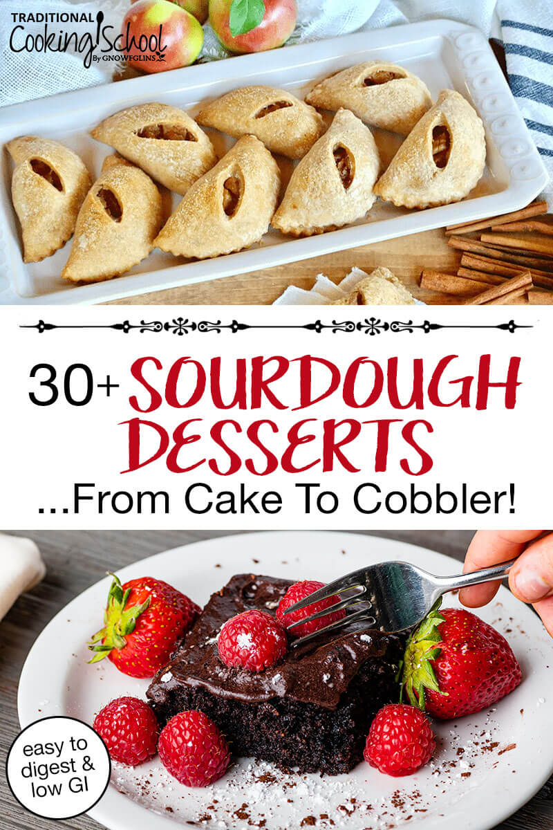 Photo collage of sourdough desserts: chocolate cake topped with chocolate ganache and fresh berries, and miniature maple apple pies. Text overlay says: "30+ Sourdough Dessert Recipes ...From Cake To Cobbler! (easy to digest & low GI)"