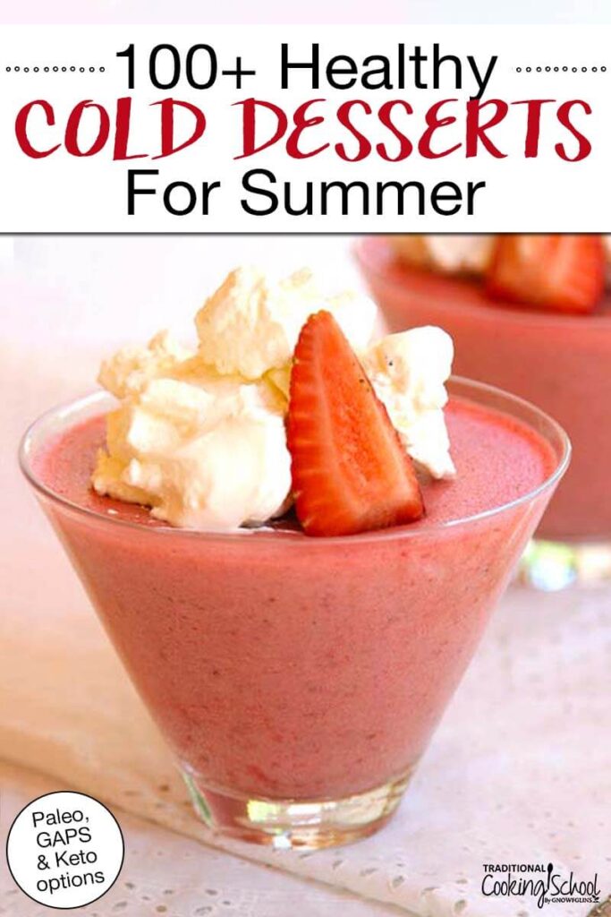 Photo collage of strawberry mousse topped with whipped cream and a strawberry slice. Text overlay says: "100+ Healthy Cold Desserts For Summer (Paleo, GAPS, Keto options!)"