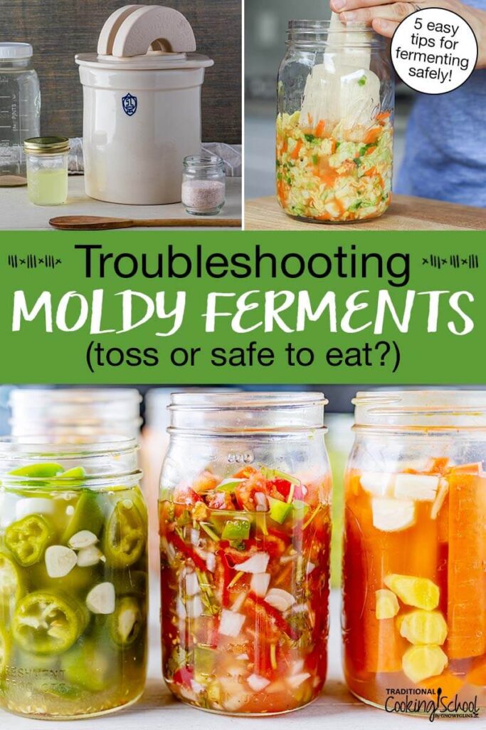 Photo collage of fermenting crock and other tools, submerging kimchi under brine with a wooden kraut pounder, and an array of beautiful vegetable ferments in glass jars. Text overlay says: "Troubleshooting Moldy Ferments (toss or safe to eat?) (5 easy tips for fermenting safely!)"