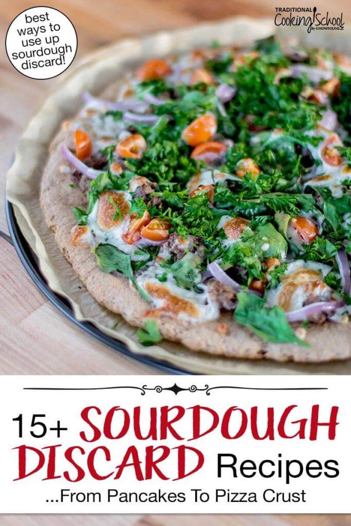 Sourdough pizza topped with cheese, tomatoes, red onion and fresh herbs. Text overlay says: "15+ Sourdough Discard Recipes ...From Pancakes to Pizza Crust (best ways to use up sourdough discard)"