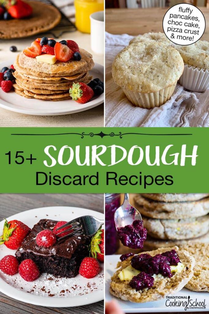 Photo collage of sourdough recipes including pancakes, muffins, and English muffins. Text overlay says: "15+ Sourdough Discard Recipes (fluffy pancakes, choc cake, pizza crust & more!)"