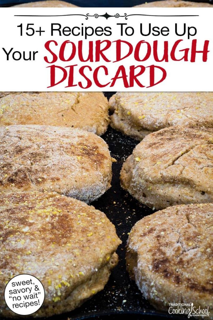 Sourdough English muffins on a griddle. Text overlay says: "15+ Recipes to Use Up Your Sourdough Discard (sweet, savory & "no wait" recipes!)"