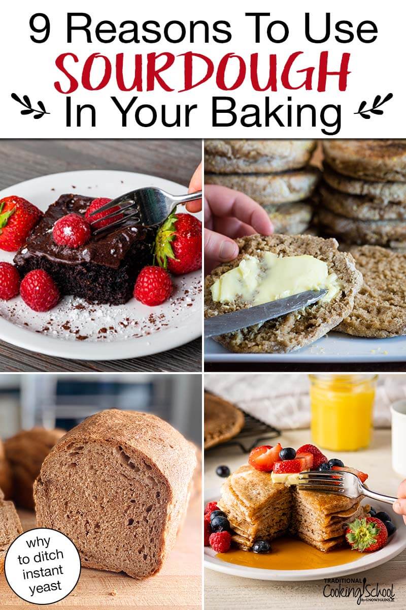 Photo collage of sourdough baked goods. Text overlay says: "9 Reasons to Use Sourdough in Your Baking (why to ditch instant yeast!)"