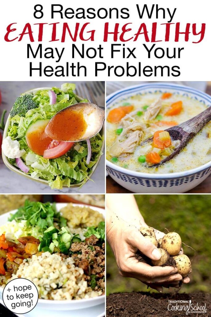 Photo collage of healthy foods, including salad and soup. Text overlay says: "8 Reasons Why Eating Healthy May Not Fix Your Health Problems (+hope to keep going)"