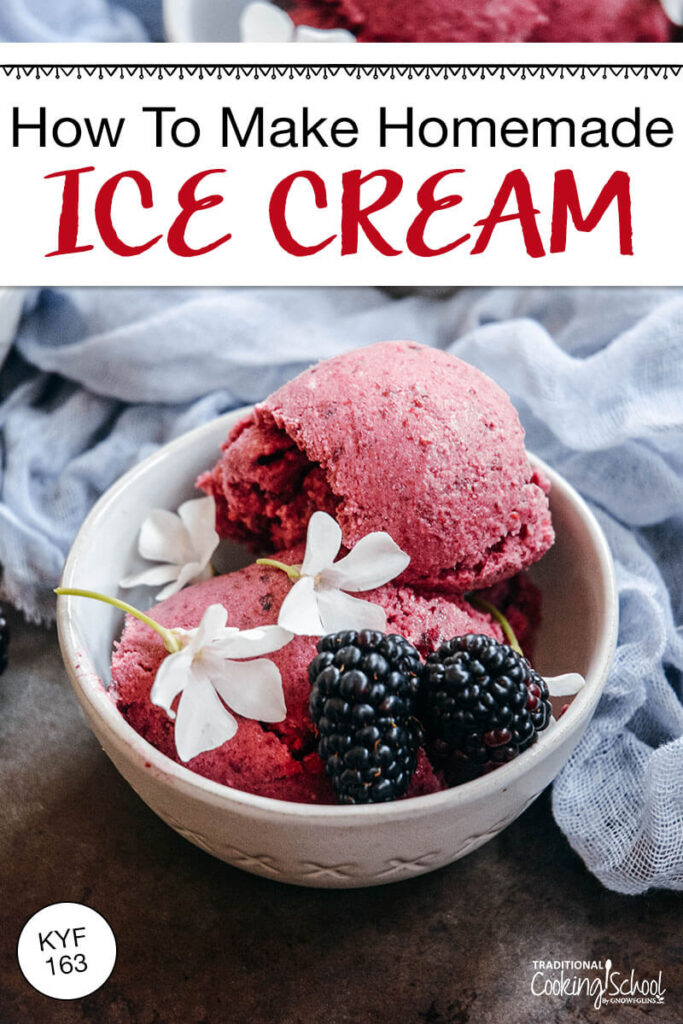 Small bowl of blackberry ice cream garnished with white flowers and fresh blackberries. Text overlay says: "How to Make Homemade Ice Cream (KYF 163)"