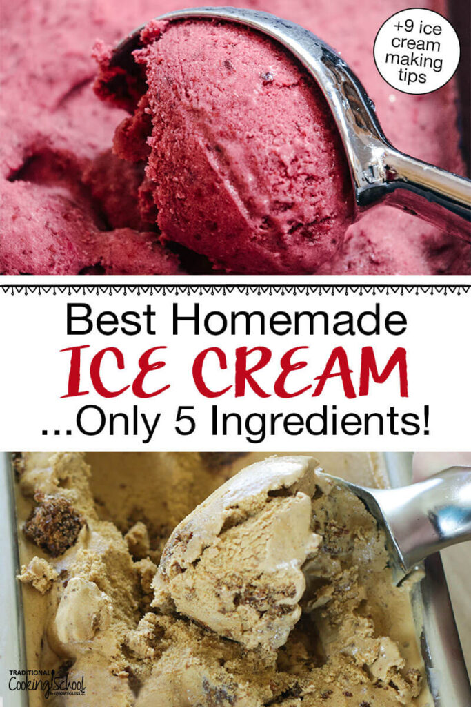 Photo collage of scooping an array of homemade ice creams. Text overlay says: "Best Homemade Ice Cream ...Only 5 Ingredients! (+9 ice cream making tips)"
