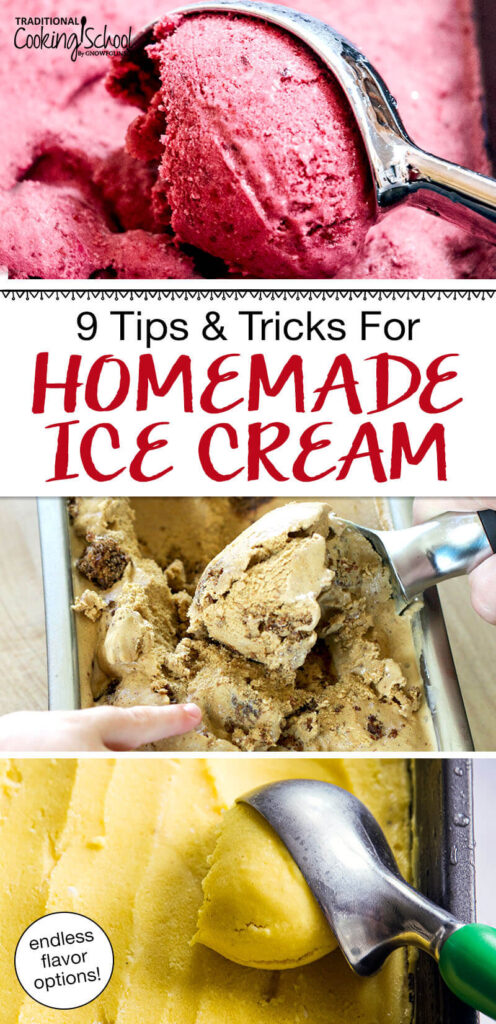 Photo collage of scooping an array of homemade ice creams. Text overlay says: "9 Tips & Tricks for Homemade Ice Cream (endless flavor variations)"