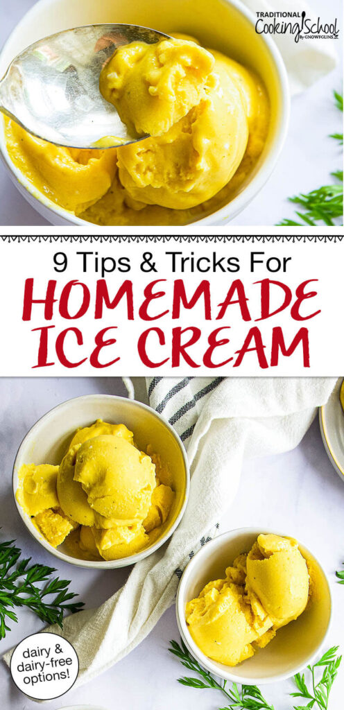Photo collage of scoops of mango turmeric ice cream in small bowls. Text overlay says: "9 Tips & Tricks for Homemade Ice Cream (dairy and dairy-free options)"