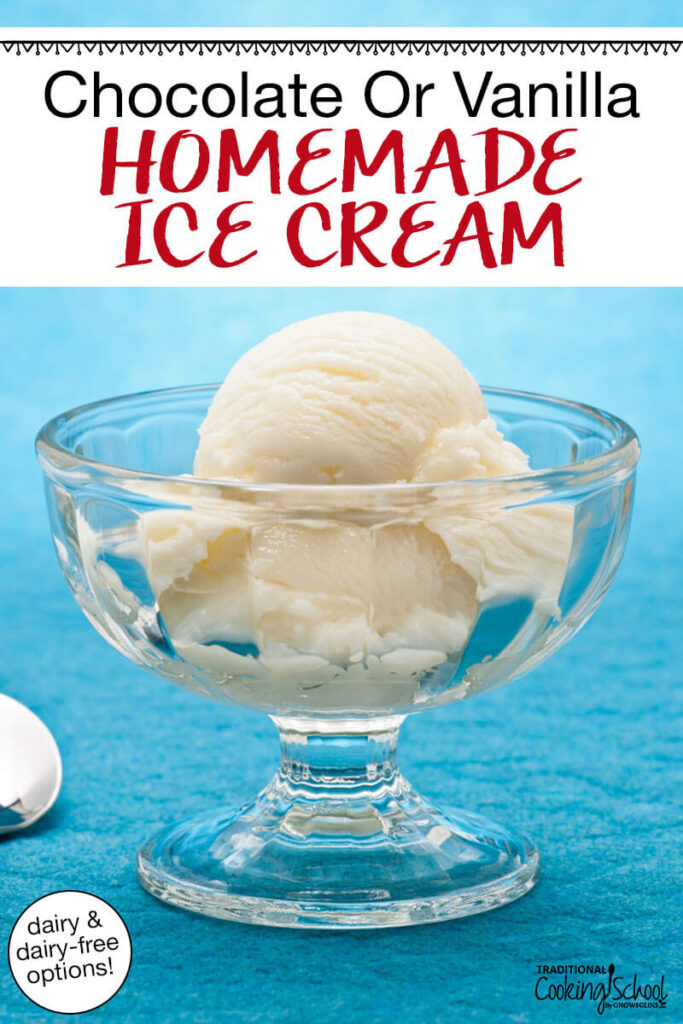 Photo collage of vanilla ice cream in a decorative glass dish. Text overlay says: "Chocolate or Vanilla Homemade Ice Cream (dairy and dairy-free options!)"