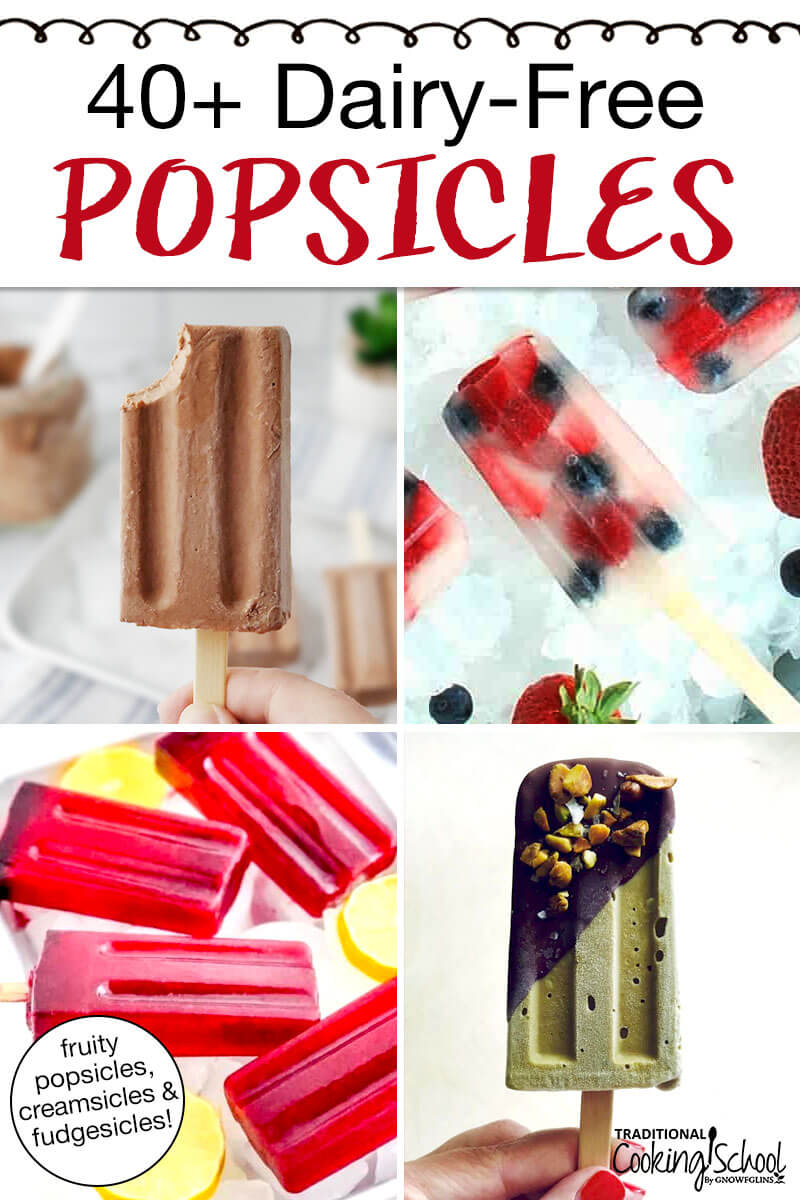 Photo collage of an array of fruity and chocolate popsicles. Text overlay says: "40+ Dairy-Free Popsicles (fruity popsicles, creamsicles & fudgesicles!)"