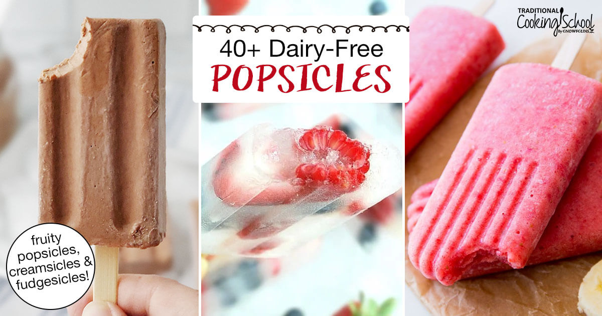 40+ Dairy-Free Popsicles to Beat the Summer Heat