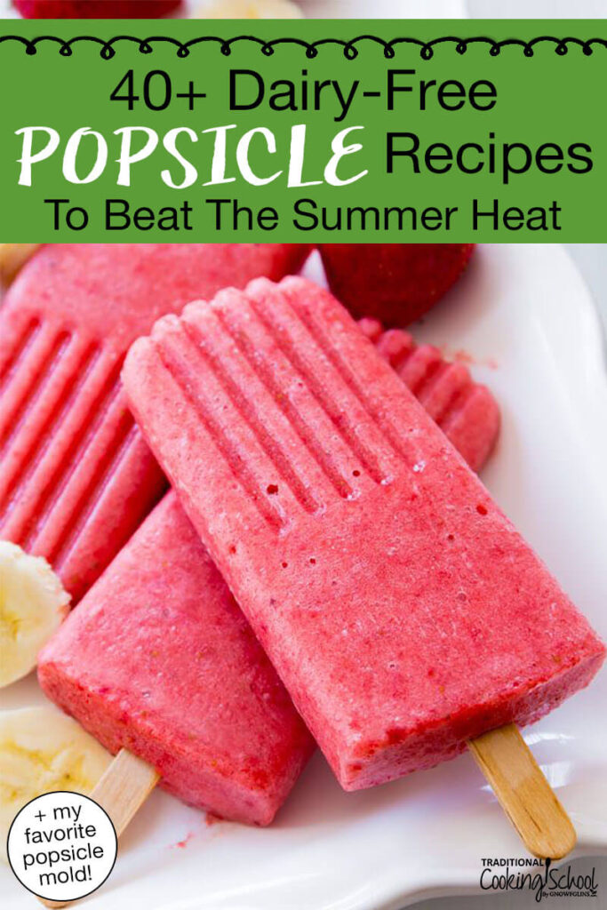 Photo of bright pink homemade popsicles. Text overlay says: "40+ Dairy-Free Popsicles to Beat the Summer Heat (+my favorite popsicle mold!)"
