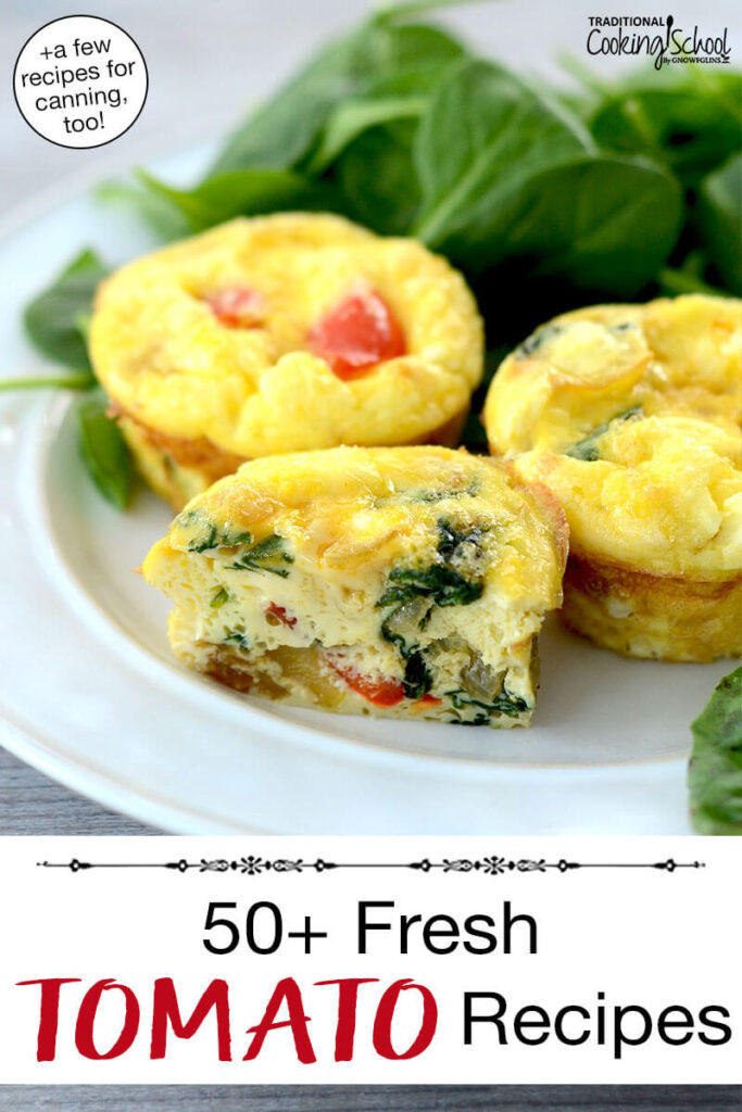 Photo of mini frittatas filled with spinach, tomatoes and peppers. Text overlay says: "50+ Fresh Tomato Recipes (+a few recipes for canning, too!)"