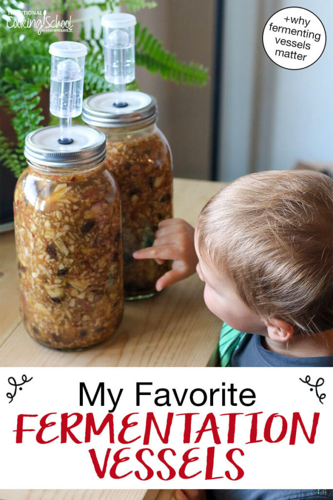 Photo of a young child pointing at two half-gallon jars of chutney fermenting. Text overlay says: "My Favorite Fermentation Vessels (+why fermenting vessels matter)"