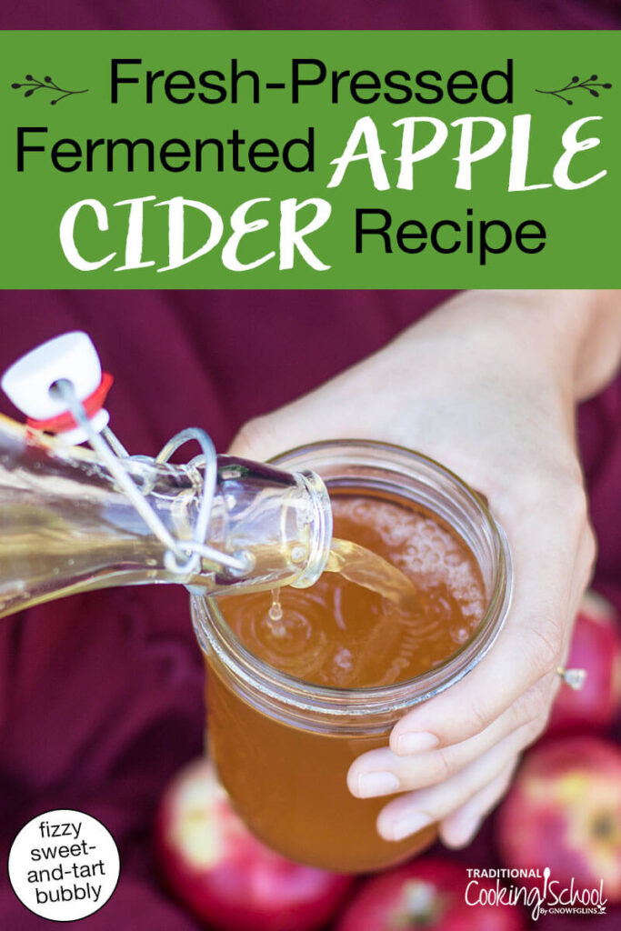 Pouring fizzy, fermented apple cider into a glass jar. Text overlay says: "Fresh-Pressed Fermented Apple Cider Recipe (fizzy sweet-and-tart bubbly!)"